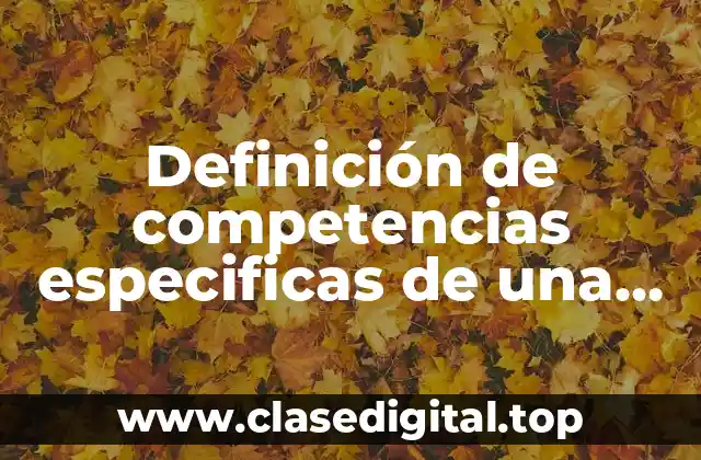 Definición de competencias especificas de una empresa