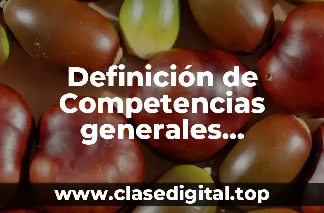 Definición de Competencias generales, específicas y transversales