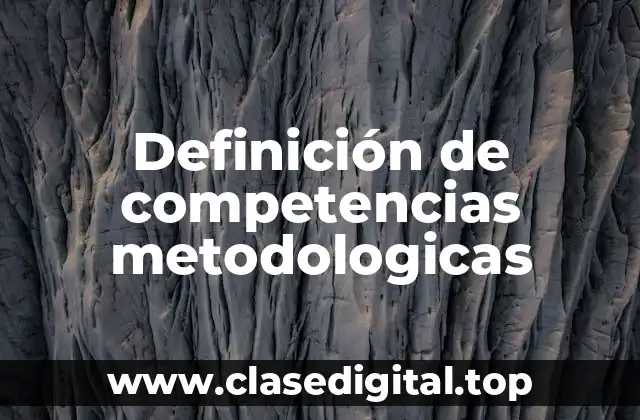Definición de competencias metodologicas