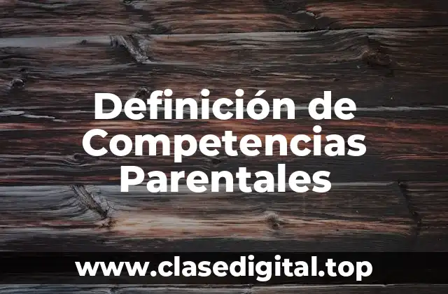 Definición de Competencias Parentales