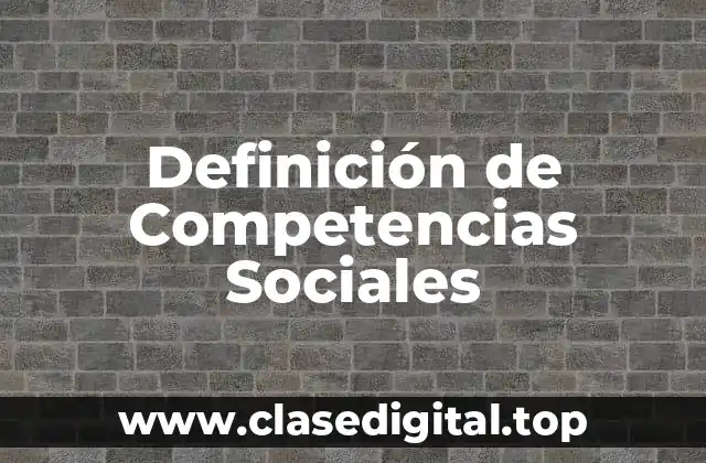 Definición de Competencias Sociales