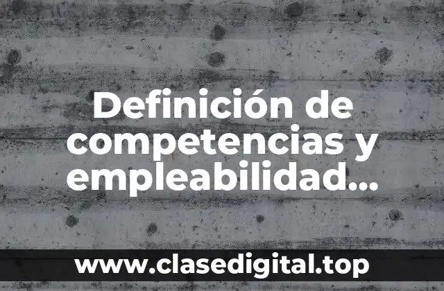 Definición de competencias y empleabilidad laboral
