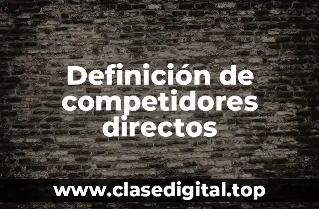 Definición de competidores directos