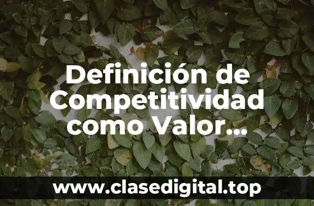 Definición de Competitividad como Valor Empresarial