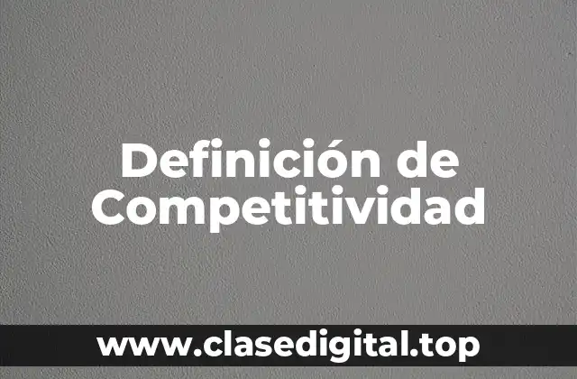 Definición de Competitividad