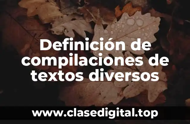 Definición de compilaciones de textos diversos