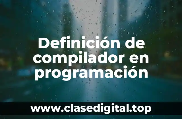 Definición técnica de compilador