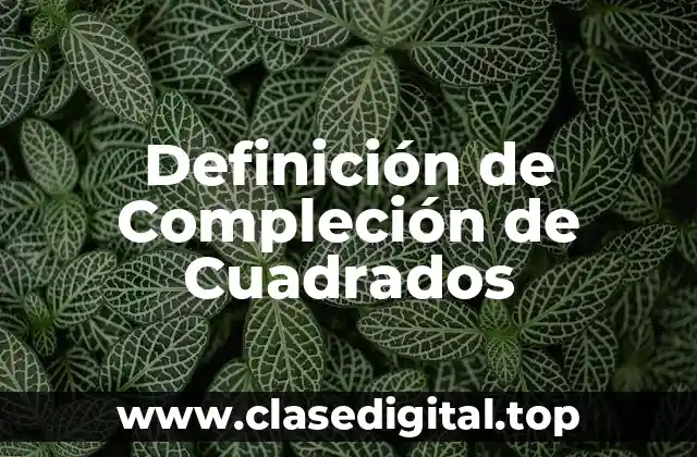 Definición de Compleción de Cuadrados