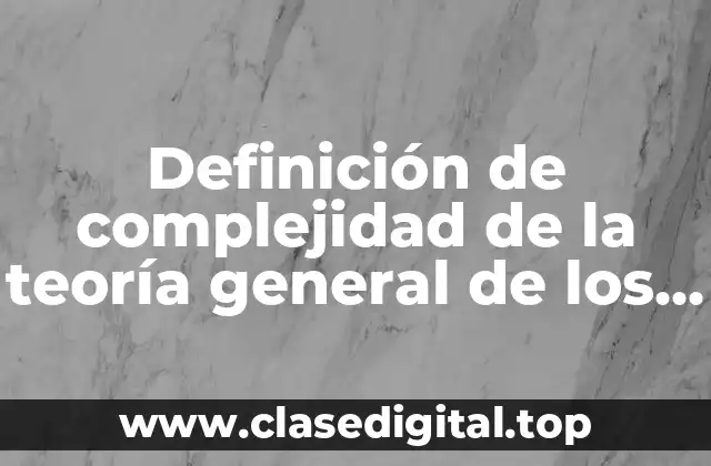 Ejemplos de complejidad de la teoría general de los sistemas