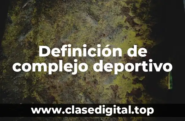 Definición de complejo deportivo