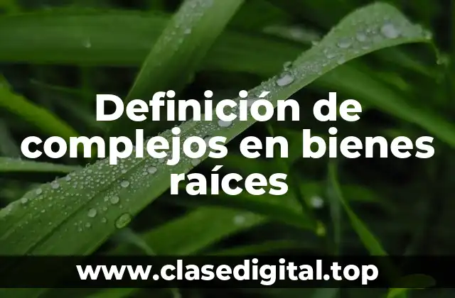 Definición de complejos en bienes raíces