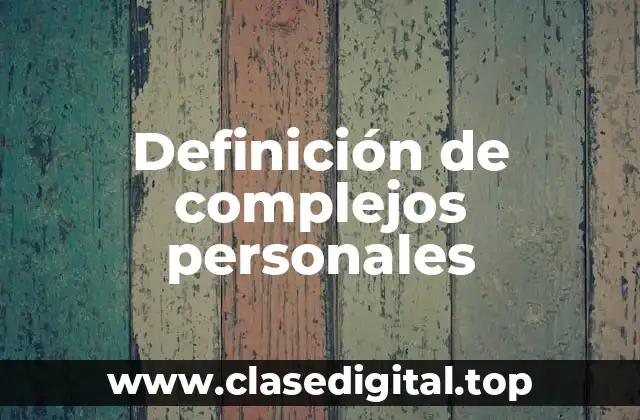 Definición de complejos personales