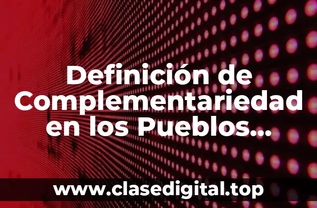 Definición de Complementariedad en los Pueblos Indígena Originarios
