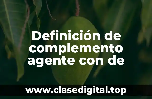 Definición de complemento agente con de