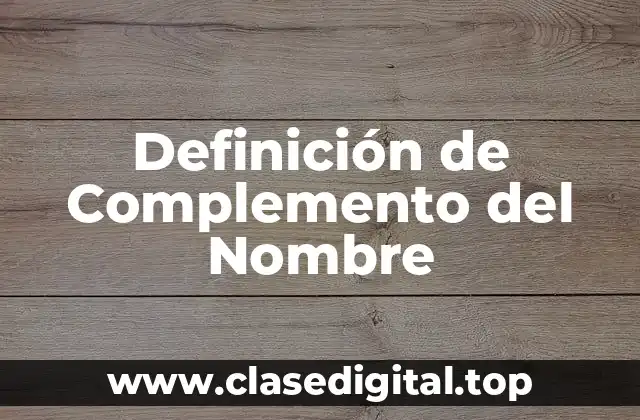 Definición de Complemento del Nombre