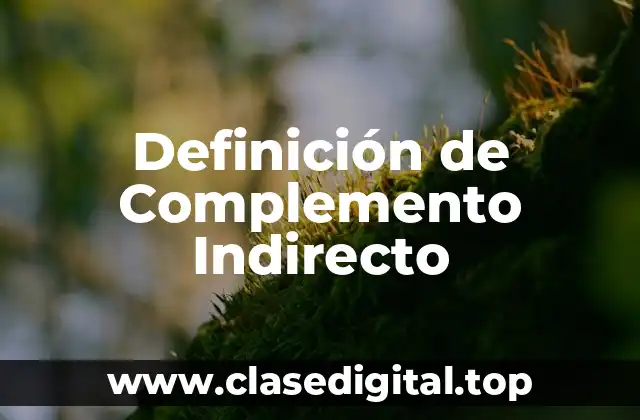 Definición técnica de Complemento Indirecto