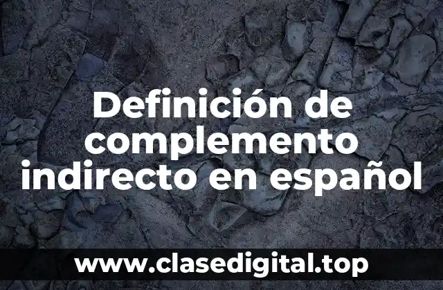 Definición de complemento indirecto en español