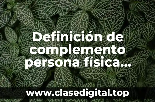 Definición de complemento persona física integrante de coordinado