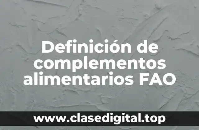 Definición de complementos alimentarios FAO