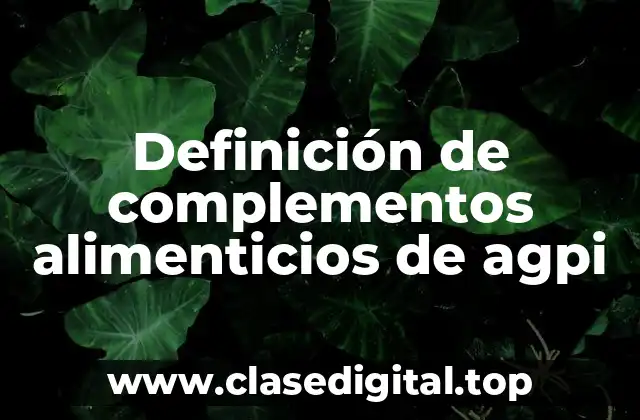 Ejemplos de complementos alimenticios de agpi
