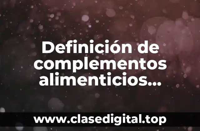 Definición de complementos alimenticios probioticos comprimidos