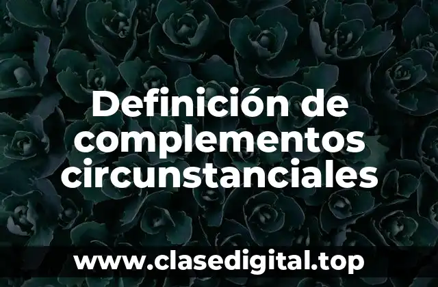 Definición de complementos circunstanciales