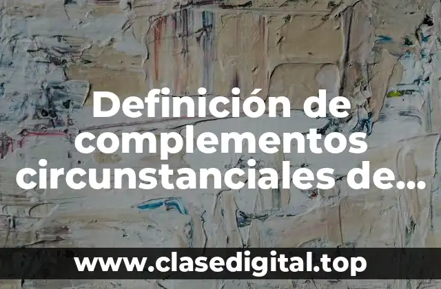 Definición de complementos circunstanciales de tiempo