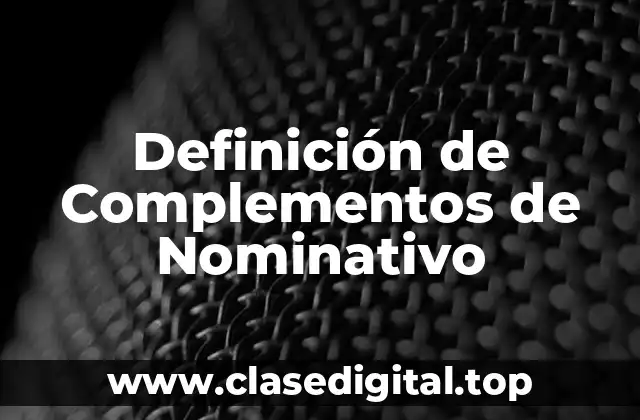 Definición de Complementos de Nominativo