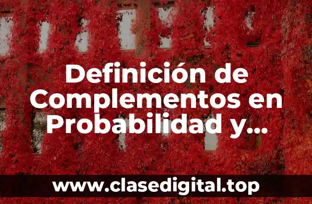 Definición de Complementos en Probabilidad y Estadística