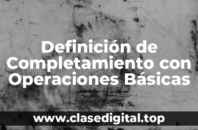 Definición de Completamiento con Operaciones Básicas