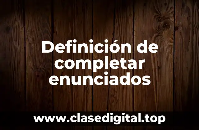 Ejemplos de completar enunciados