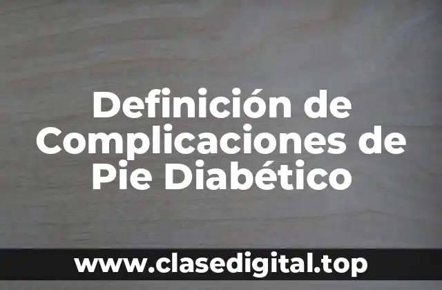 Definición Técnica de Complicación de Pie Diabético