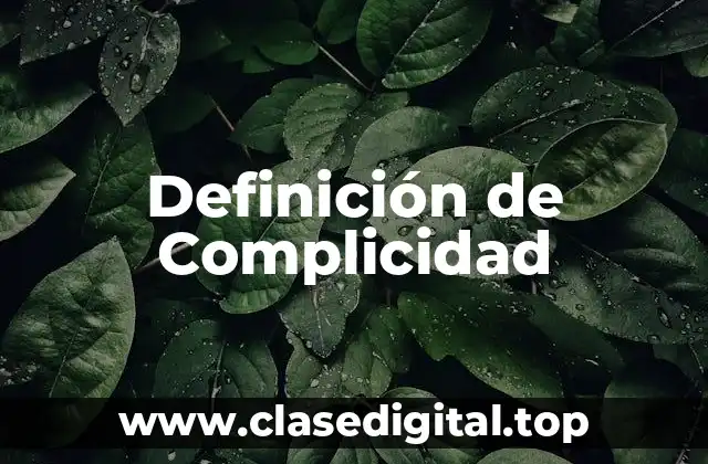 Definición de Complicidad