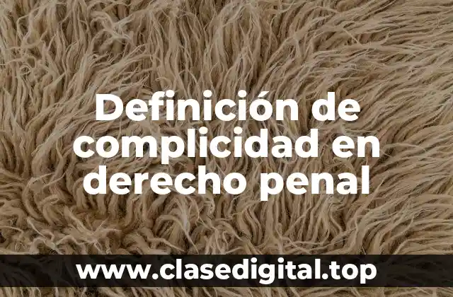 Definición de complicidad en derecho penal