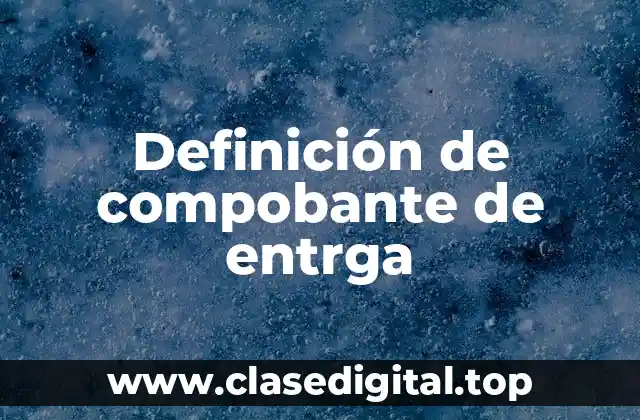 Definición de compobante de entrga