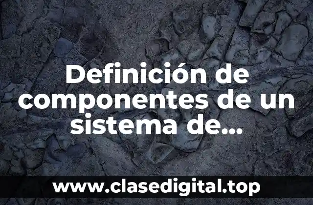 Definición de componentes de un sistema de comunicación