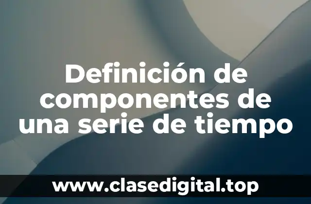 Definición de componentes de una serie de tiempo