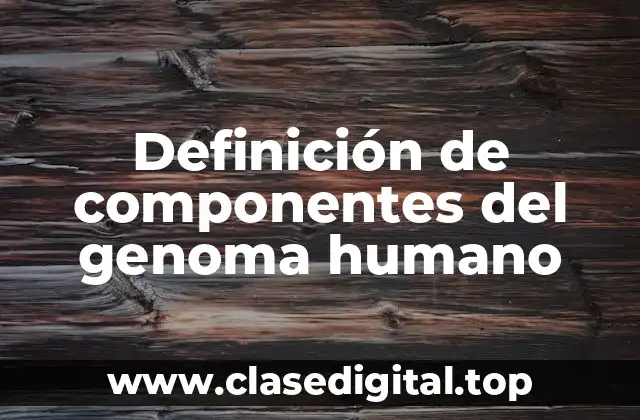 Definición de componentes del genoma humano