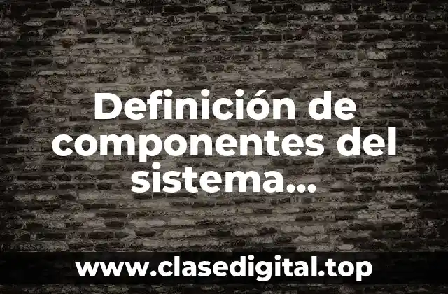 Definición técnica de componentes del sistema tegumentario
