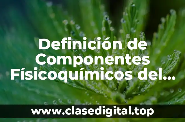 Definición de Componentes Físicoquímicos del Ambiente