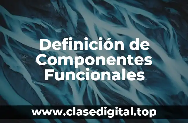 Definición de Componentes Funcionales