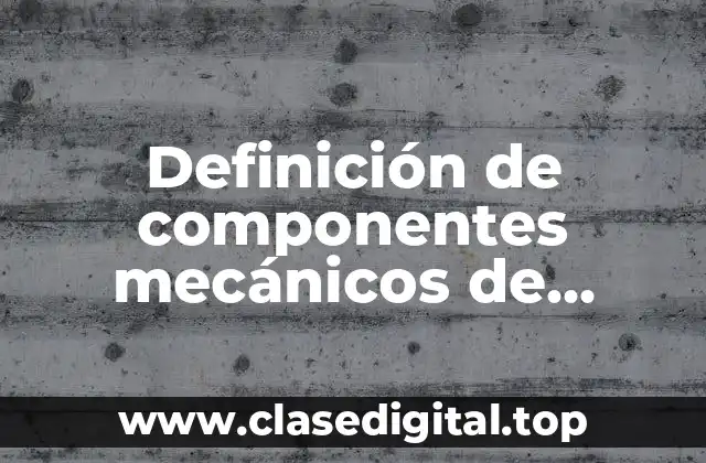 Definición de componentes mecánicos de generador rotor