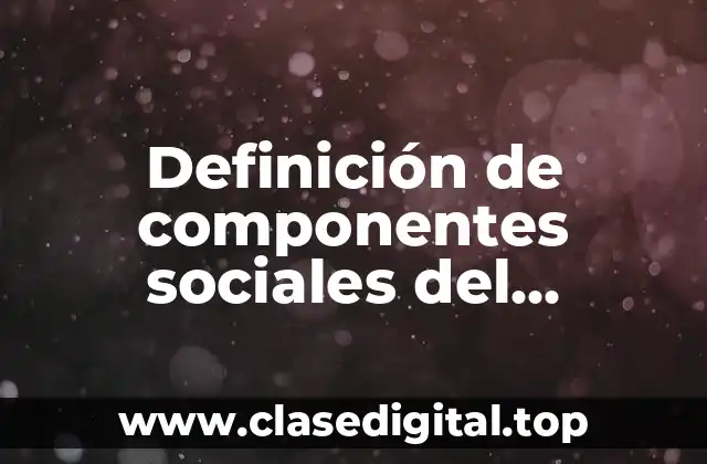 Definición de componentes sociales del ambiente