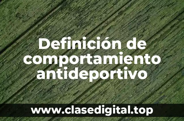 Definición de comportamiento antideportivo
