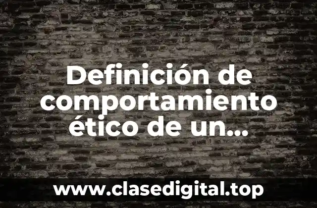 Definición de comportamiento ético de un investigador