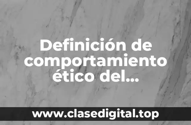 Definición de comportamiento ético del investigador