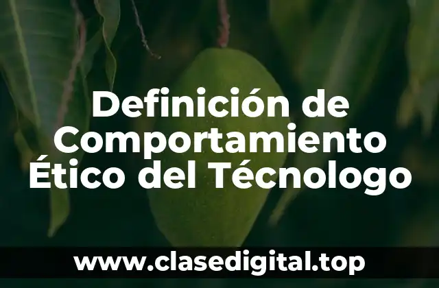 Definición de Comportamiento Ético del Técnologo