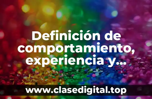 Definición de comportamiento, experiencia y emociones