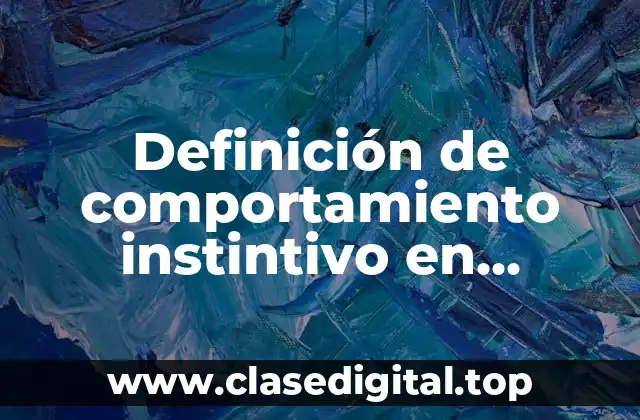 Ejemplos de comportamiento instintivo en animales