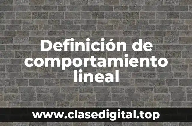 Definición de comportamiento lineal